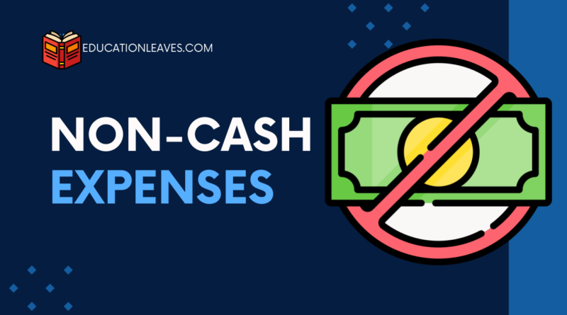 What is non-cash expenses?